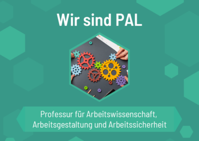 Wir sind PAL – Professur für Arbeitswissenschaft, Arbeitsgestaltung und Arbeitssicherheit an der WH Zwickau