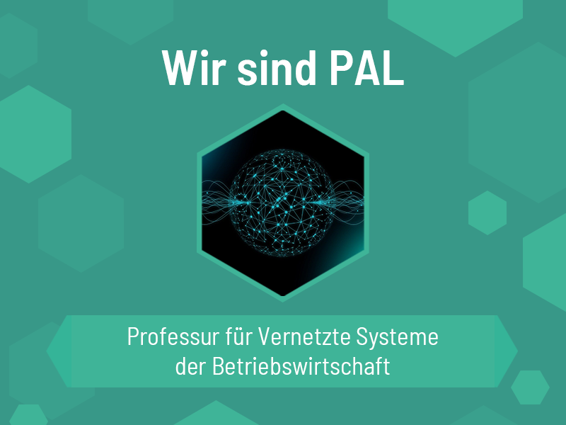 Wir sind PAL: Professur für Vernetzte Systeme der Betriebswirtschaft an der WHZ