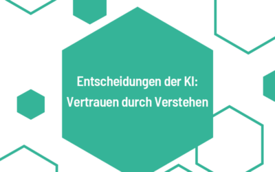„Entscheidungen der KI: Vertrauen durch Verstehen“
