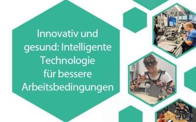 Innovativ und gesund: Intelligente Technologie für bessere Arbeitsbedingungen 