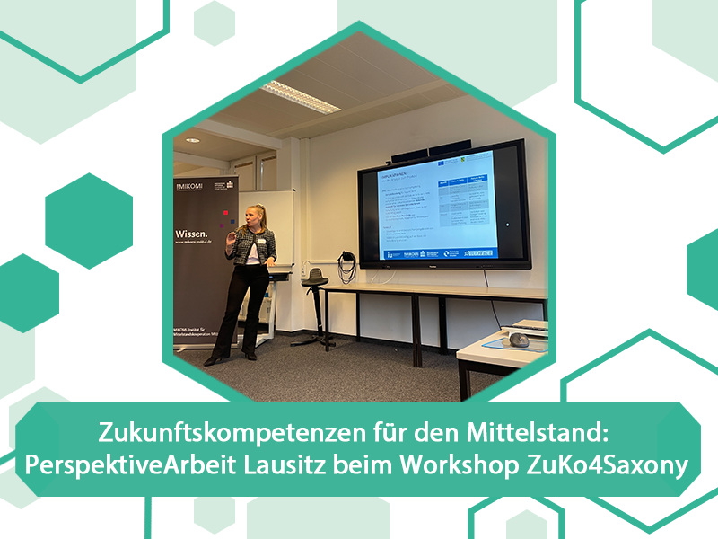Zukunftskompetenzen für den Mittelstand: PerspektiveArbeit Lausitz beim Workshop ZuKo4Saxony