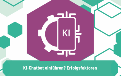 KI-Chatbot einführen? Erfolgsfaktoren