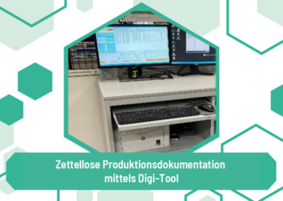 Auf dem Weg zur zettellosen Produktionsdokumentation – mittels Digi-Tool