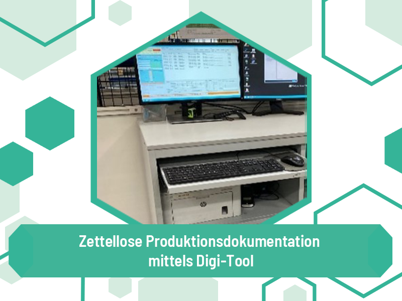 Auf dem Weg zur zettellosen Produktionsdokumentation – mittels Digi-Tool