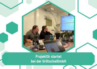 ProjektOr startet bei der GrötschelGmbH