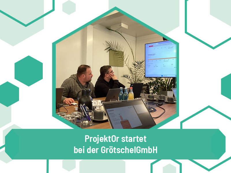 ProjektOr startet bei der GrötschelGmbH