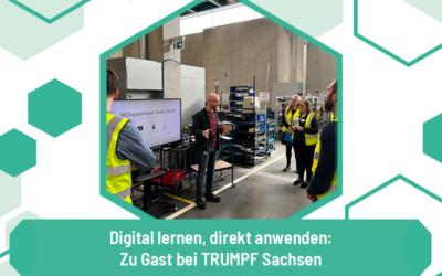 Digital lernen, direkt anwenden: Zu Gast bei TRUMPF Sachsen