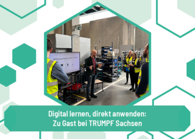 Digital lernen, direkt anwenden: Zu Gast bei TRUMPF Sachsen
