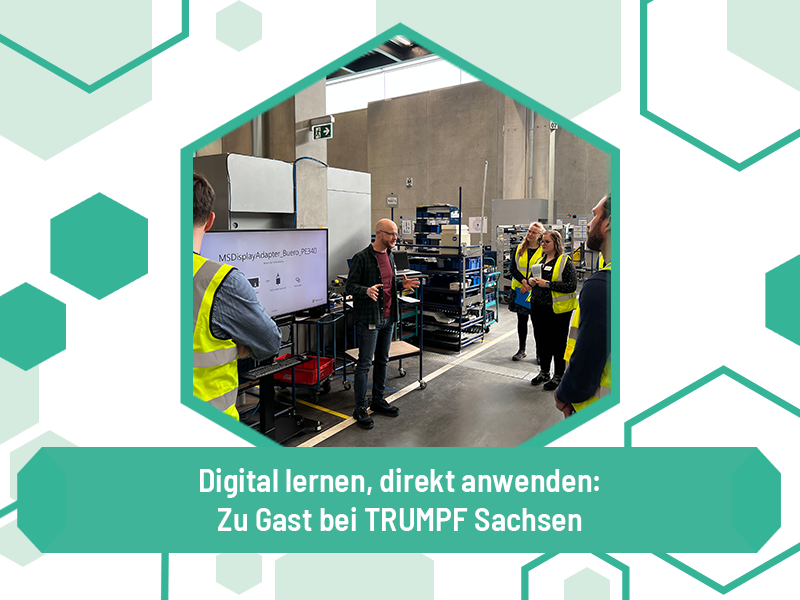 Digital lernen, direkt anwenden: Zu Gast bei TRUMPF Sachsen